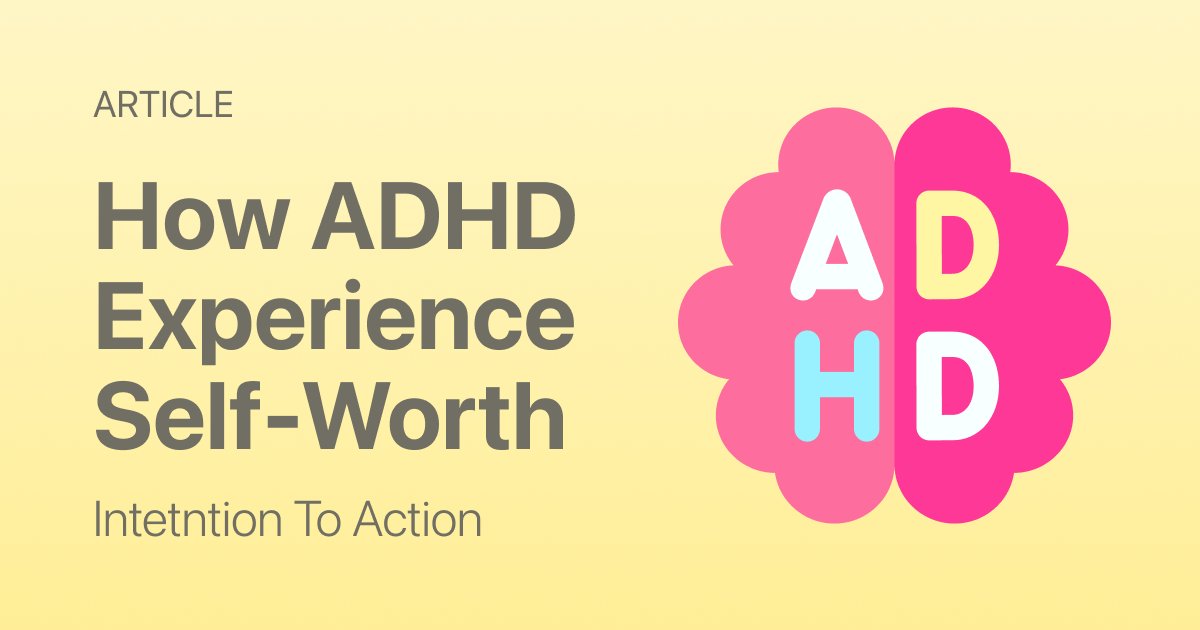 How ADHD Brains Experience Self-Worth Differently