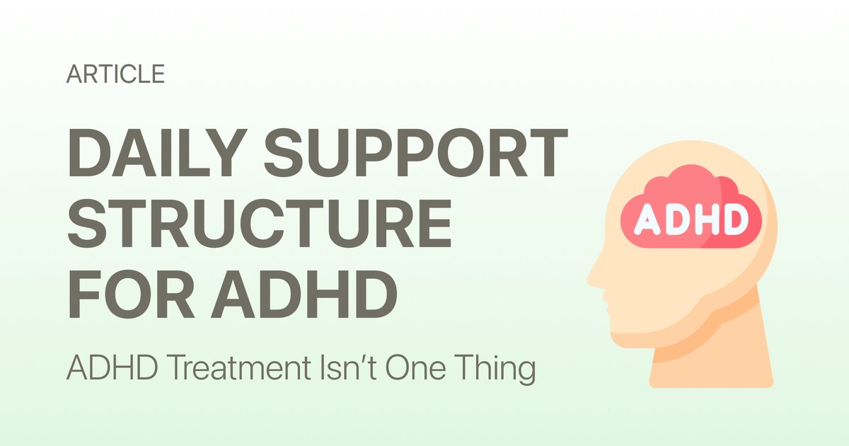 ADHD Treatment Isn’t One Thing: A Practical Guide to Managing ADHD in Daily Life