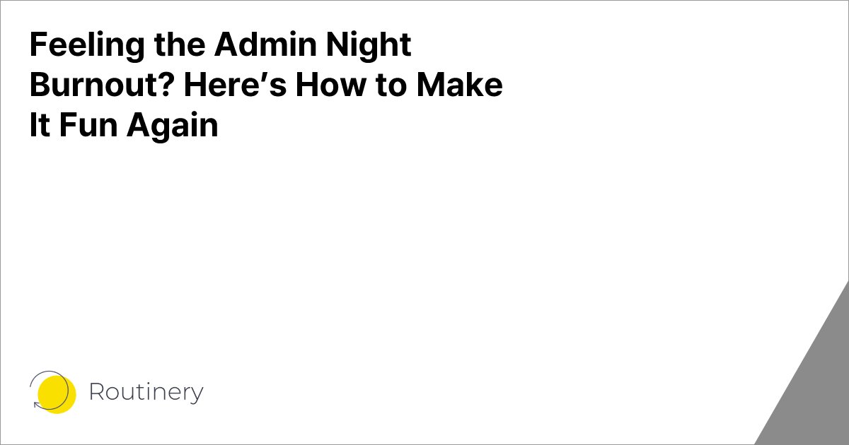 Feeling the Admin Night Burnout? Here’s How to Make It Fun Again