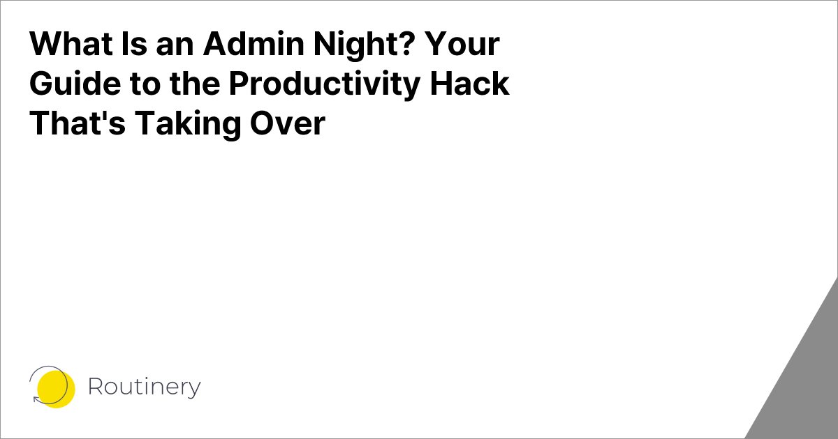 What Is an Admin Night? Your Guide to the Productivity Hack That's Taking Over