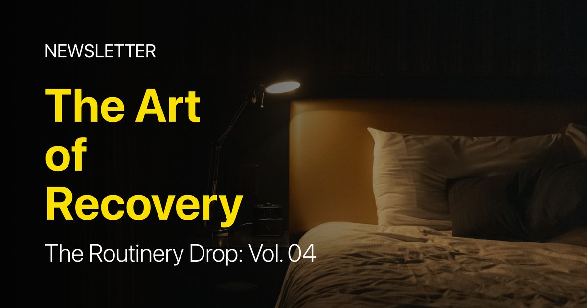 The Routinery Drop: Vol. 04 The Art of Recovery