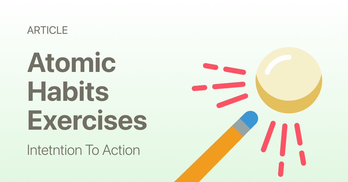 Atomic Habits Exercises: Why They Work — and Why Most People Stop Doing Them
