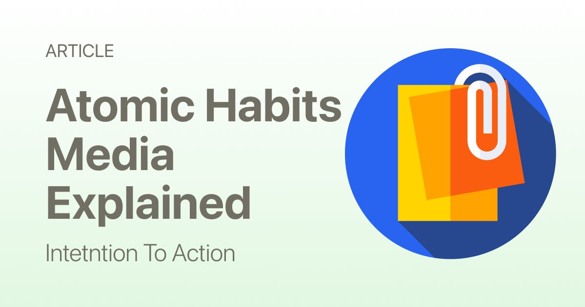 Atomic Habits Media Explained: Why Habits Don’t Live in Your Head