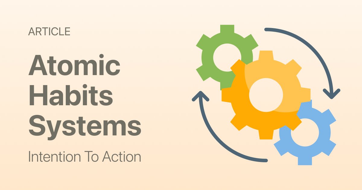 Atomic Habits Systems: Why Systems Beat Goals (and Why They’re Hard to Build Alone)