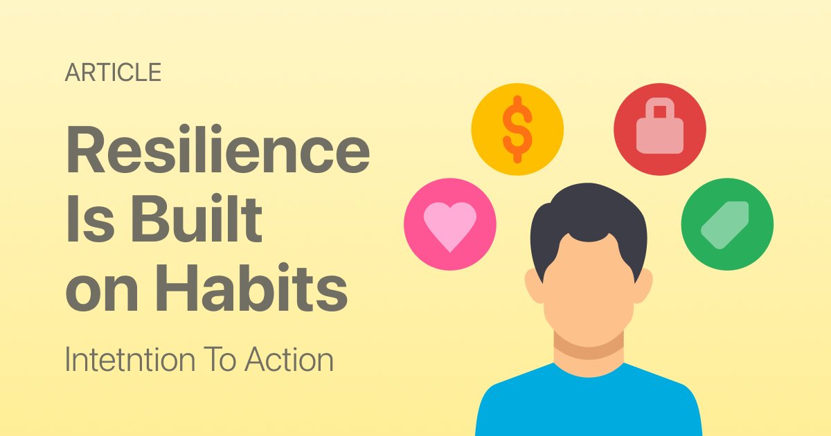 Behavioral Resilience: Why Your Habits Matter More Than Mindset