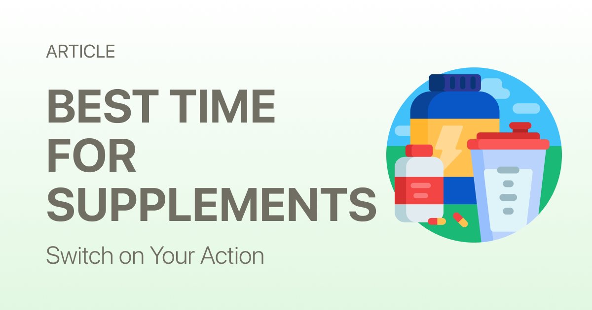 Morning, Noon, or Night? The Best Time of Day to Take Your Supplements