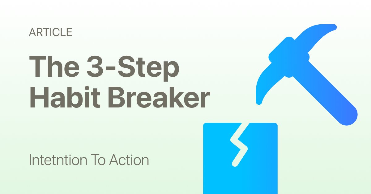 Breaking Habits: A Practical 3-Step Method That Actually Works