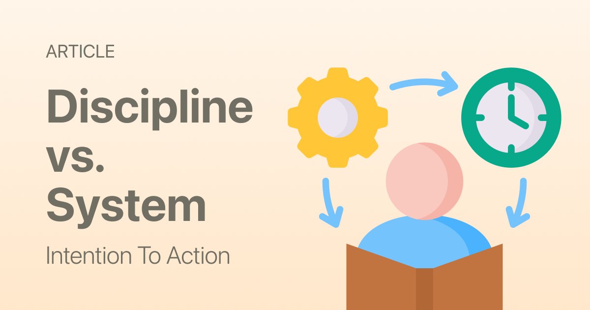 You Don’t Need More Discipline — You Need a Better System