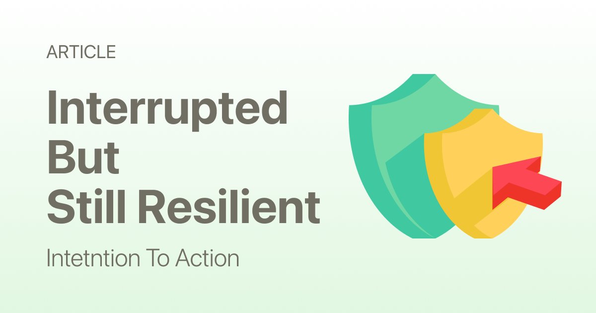How to Build Resilience When Life Keeps Interrupting You