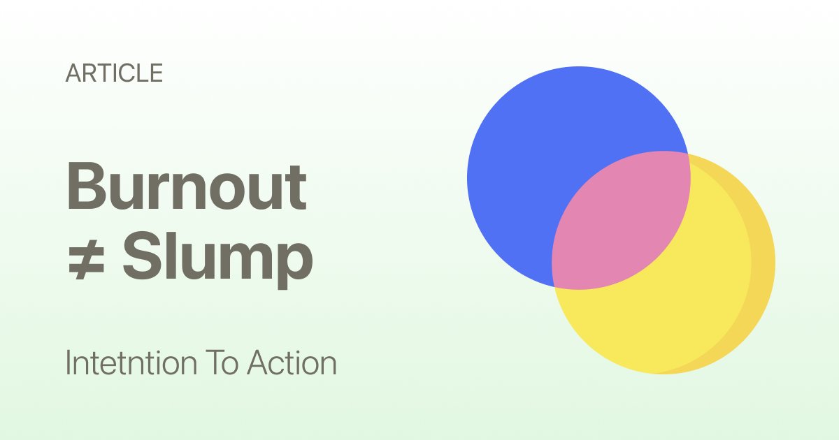 Burnout vs. Slump: Why They Feel Similar but Need Different Fixes