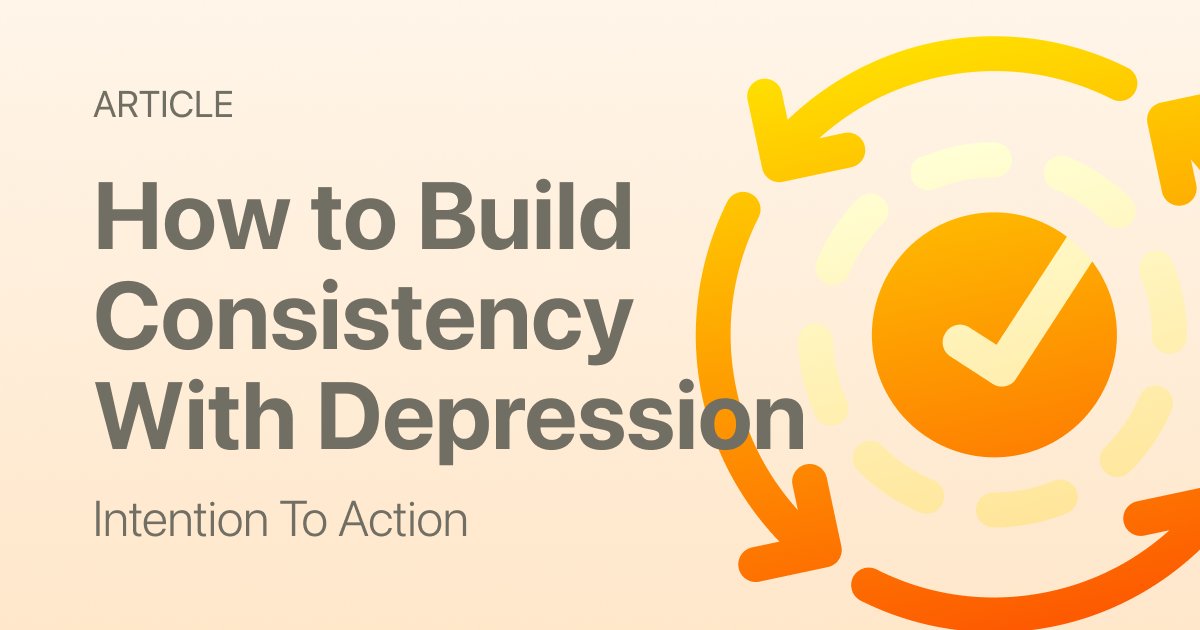 How to Build Consistency With Depression: Tiny Habits That Don’t Collapse After 3 Days