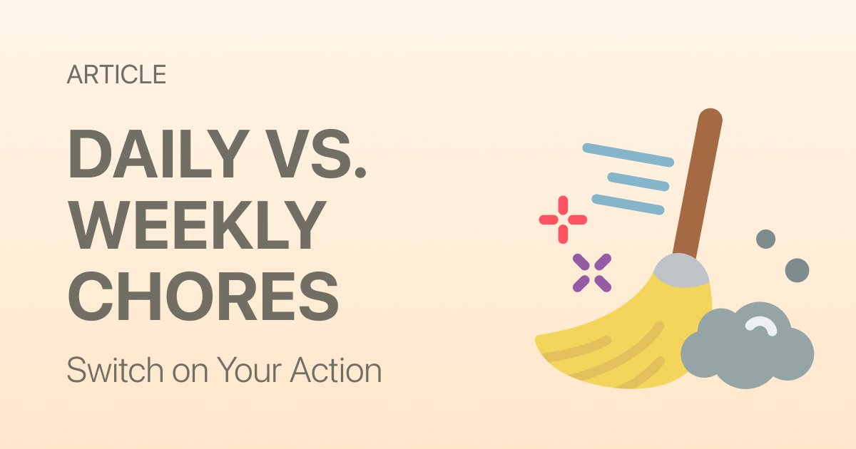 Daily Chores vs. Weekly Chores: How to Decide What to Do and When