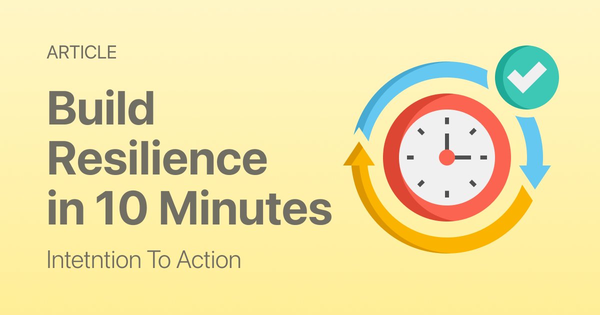 Daily Resilience: How to Build It in Just 10 Minutes a Day