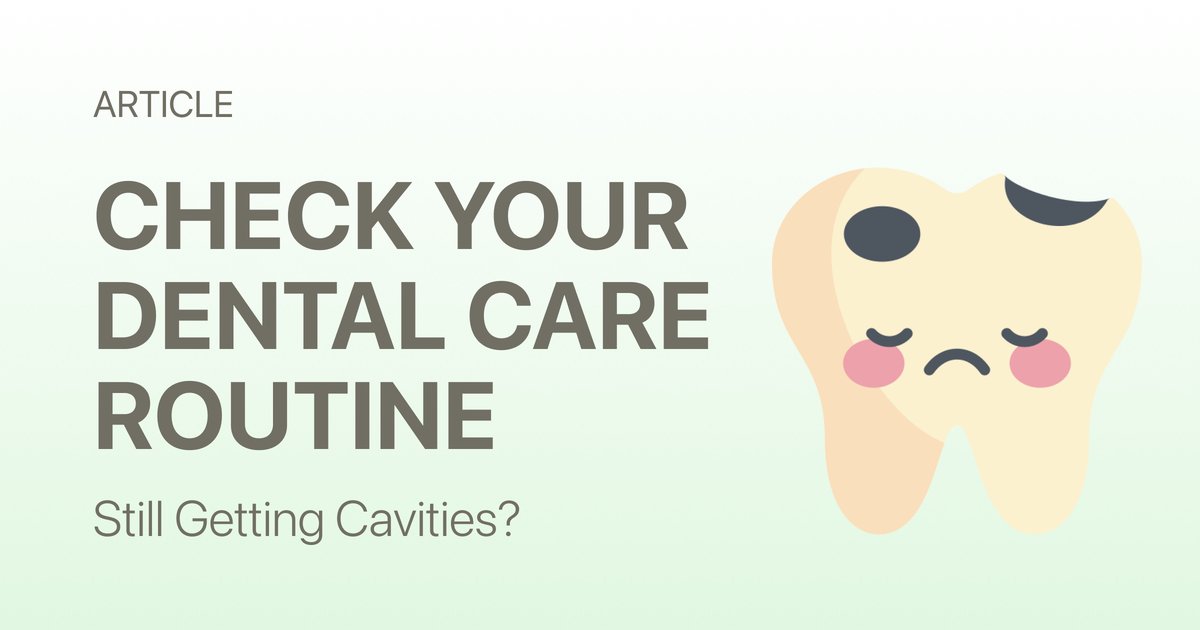 Why Your Dental Care Routine Isn’t Preventing Cavities