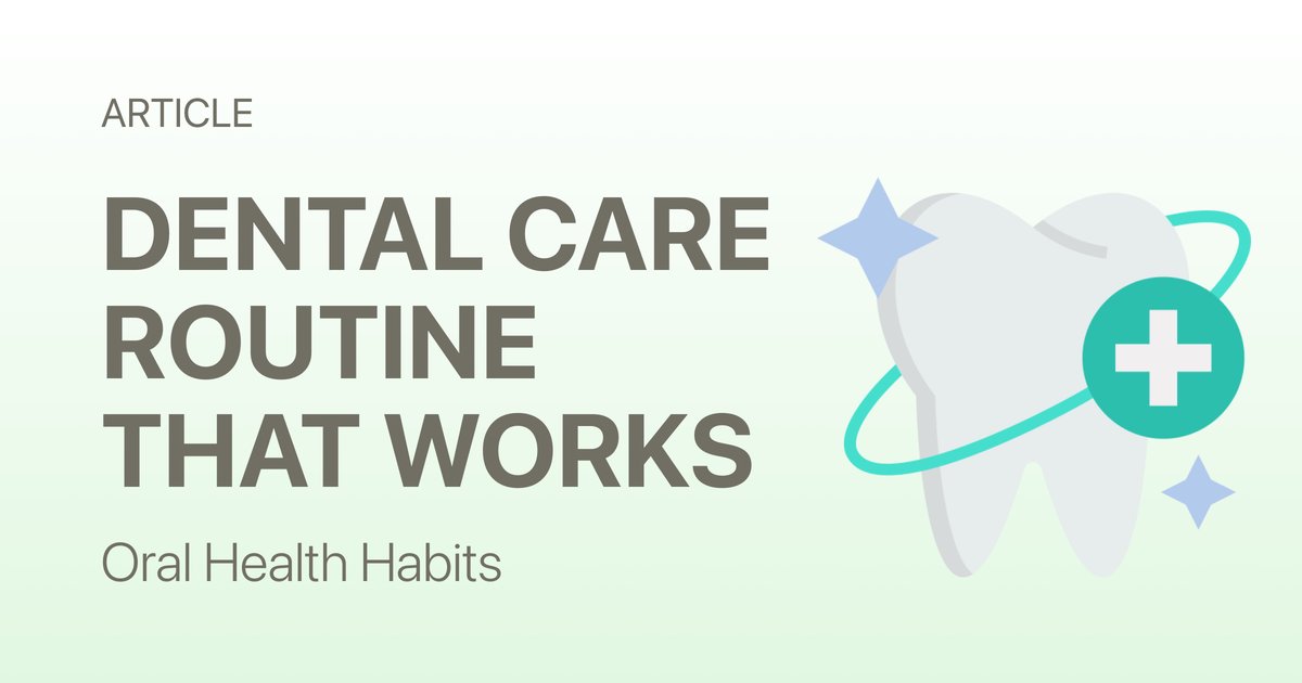 How to Build a Dental Care Routine That Actually Works