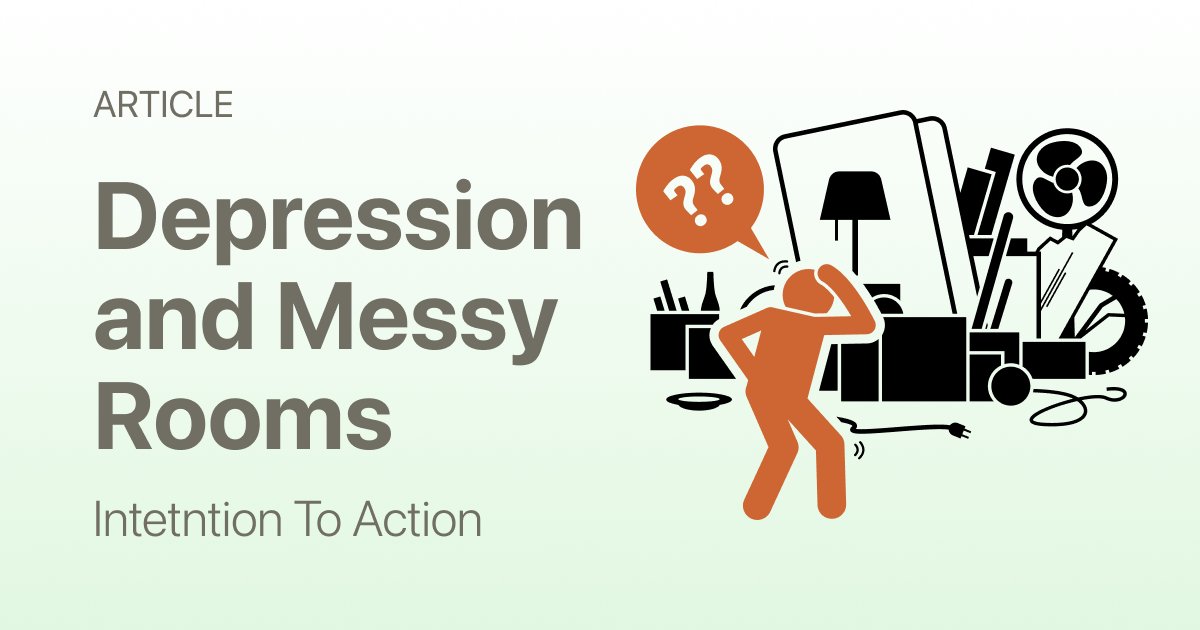 Depression and Messy Rooms: Why It Happens (And a 10-Minute Reset That Helps)