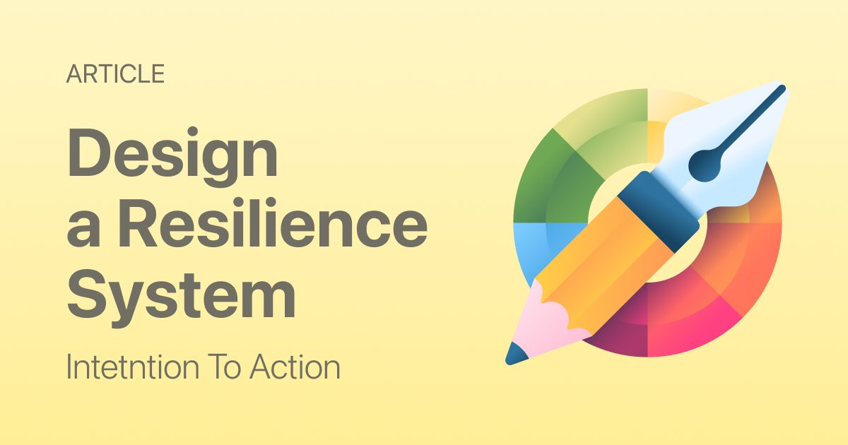 How to Design a Resilience System for Real Life