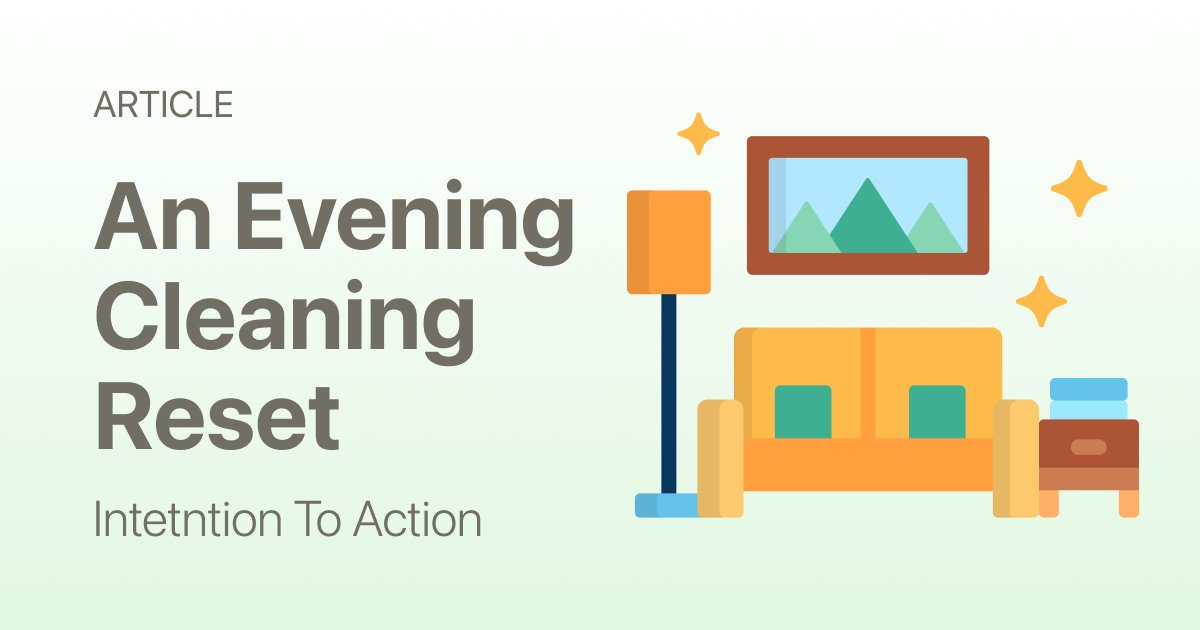 The Evening Reset Routine: Wake Up to a Lighter Home