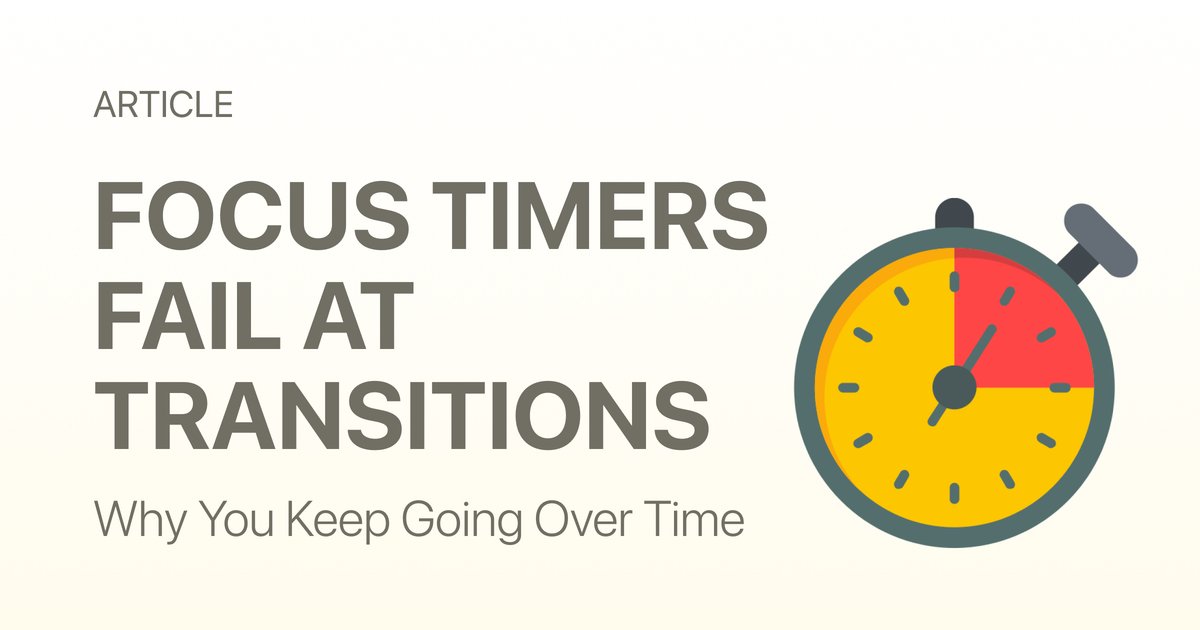 Why You Keep Going Over Time Even With a Focus Timer