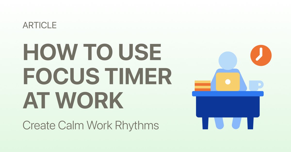 How to Use a Focus Timer at Work (Without Feeling Rushed)