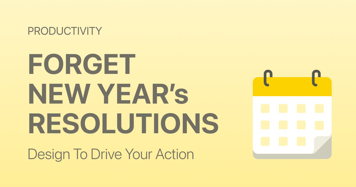Forget New Year’s Resolutions – Build Year-Round Habits Instead