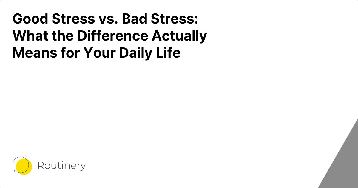 Good Stress vs. Bad Stress: What the Difference Actually Means for Your Daily Life