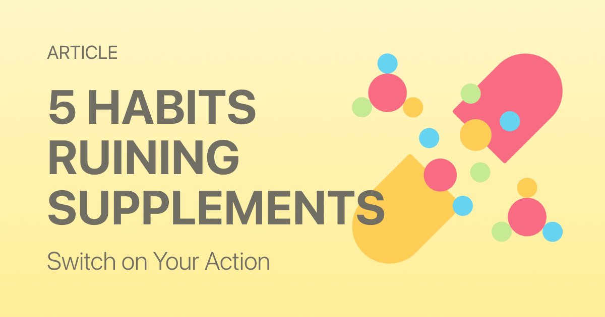 5 Daily Habits That Make Your Supplements Completely Useless