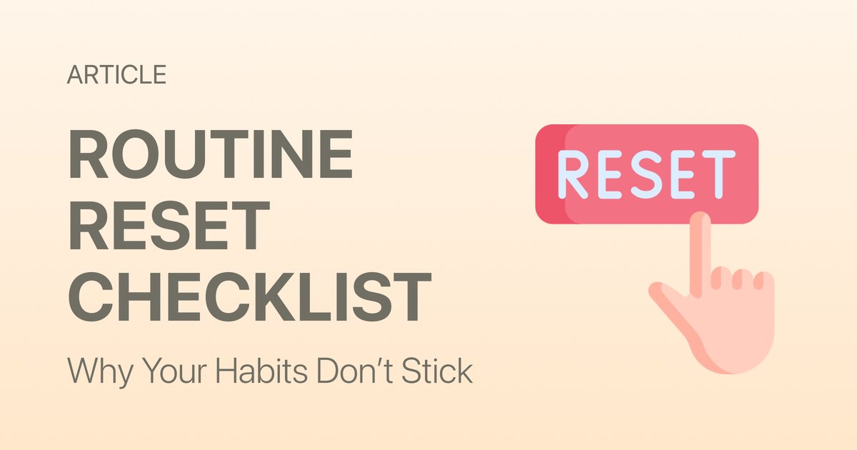 Why Your Habits Don’t Stick — A Simple Routine Reset Checklist