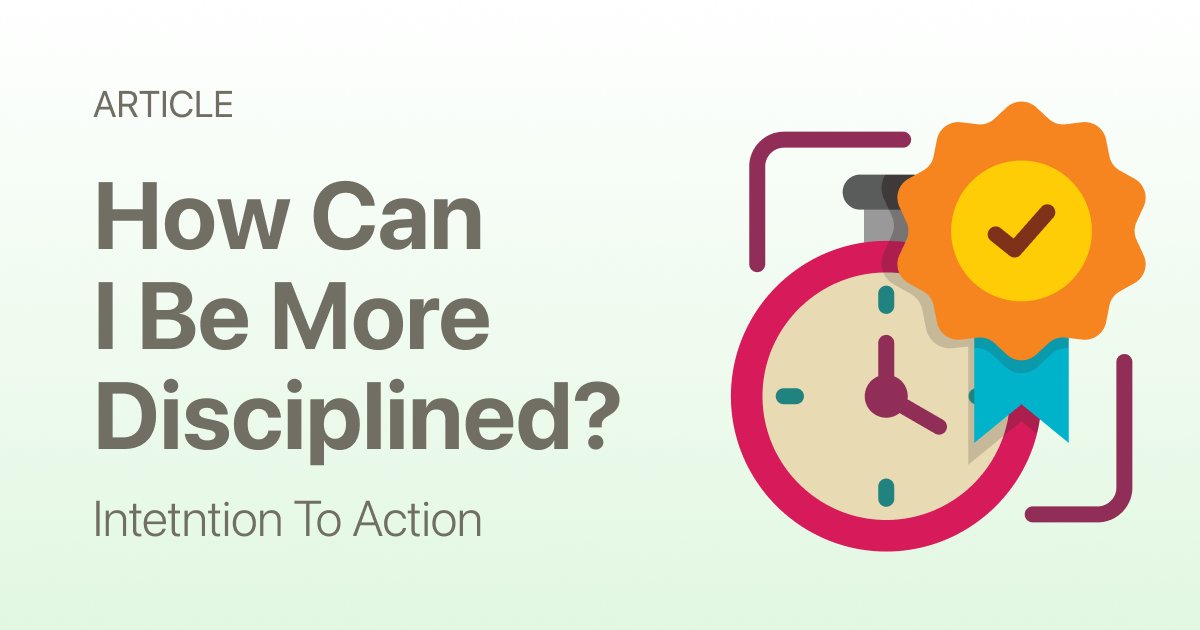 How Can I Be More Disciplined? Start With This Simple Reset