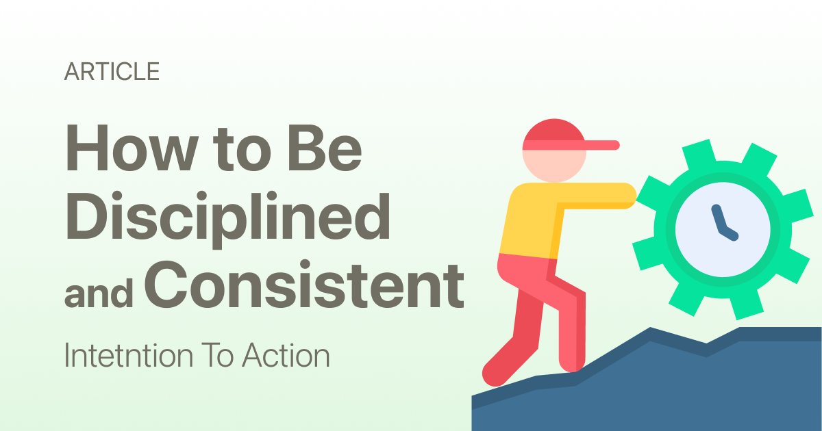 How to Be Disciplined and Consistent (Without Relying on Motivation)