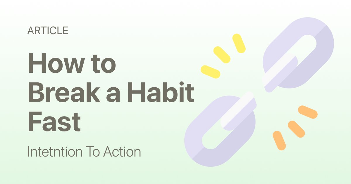 How to Break a Habit Fast (What Actually Works in the First 7 Days)