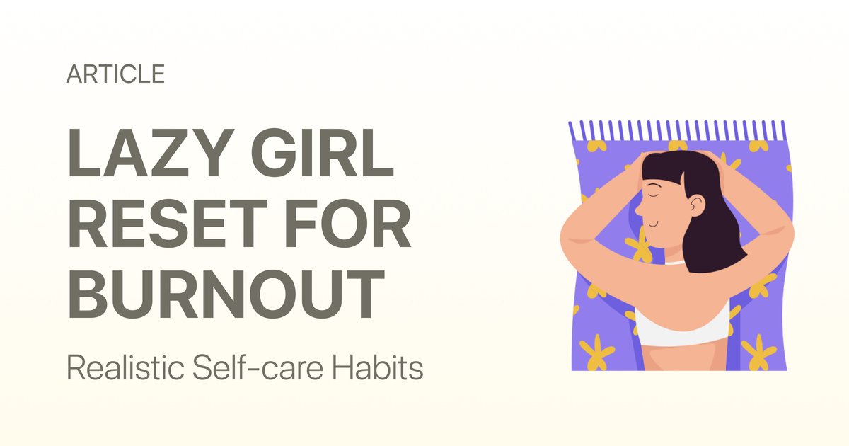 The Lazy Girl Reset Routine for Burned-Out Weeks