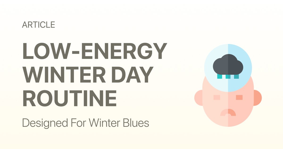 Low-Energy Winter Days Need a Different Routine (Not More Willpower)