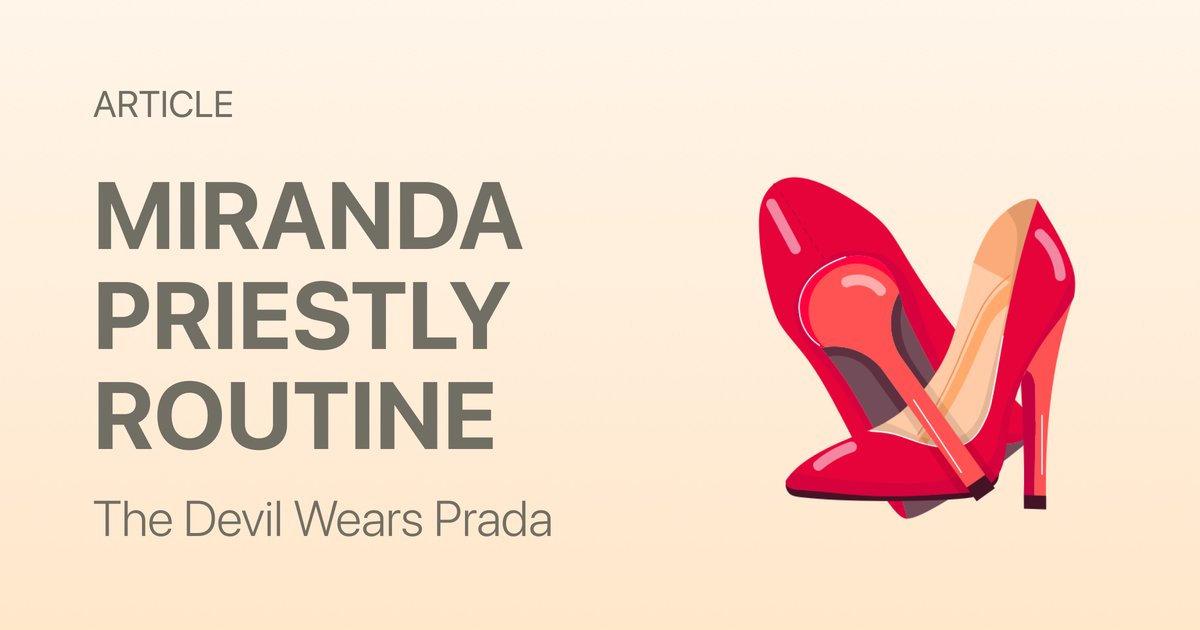 The Miranda Priestly Routine: What The Devil Wears Prada Teaches About Leadership