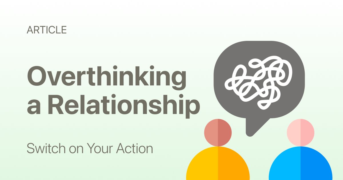 Overthinking a Relationship: When Your Mind Creates Stories
