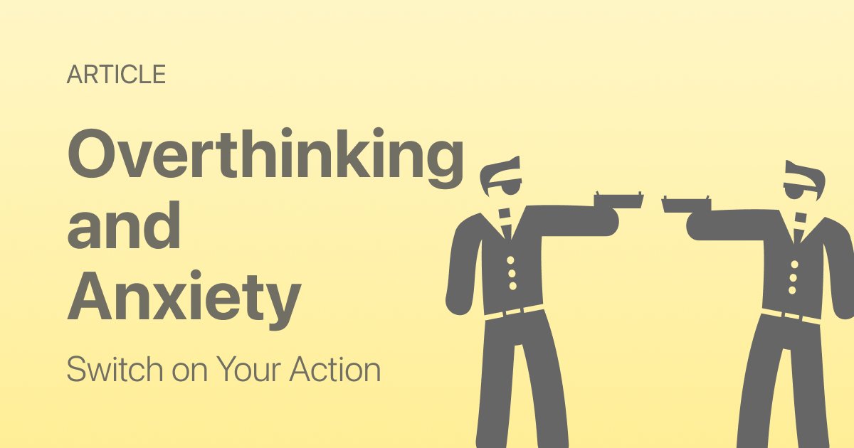 Overthinking and Anxiety: Why They Feed Each Other