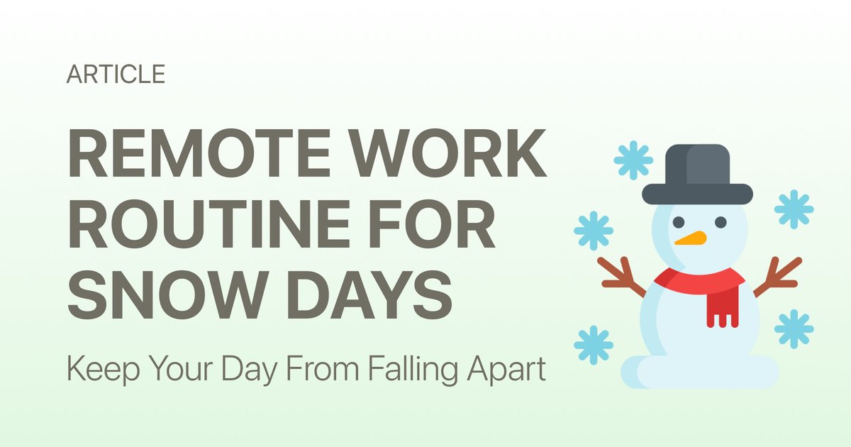 A Snow Day Work-From-Home-Routine That Keeps the Day From Falling Apart