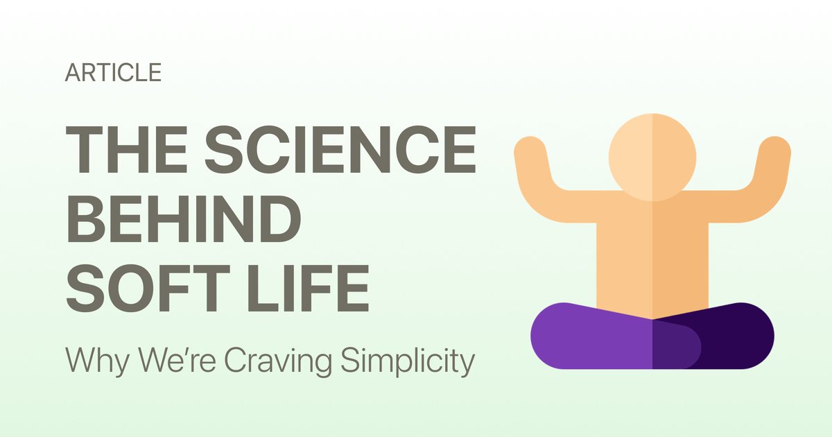 The Science Behind the Soft Life Trend: Why We're Craving Simplicity