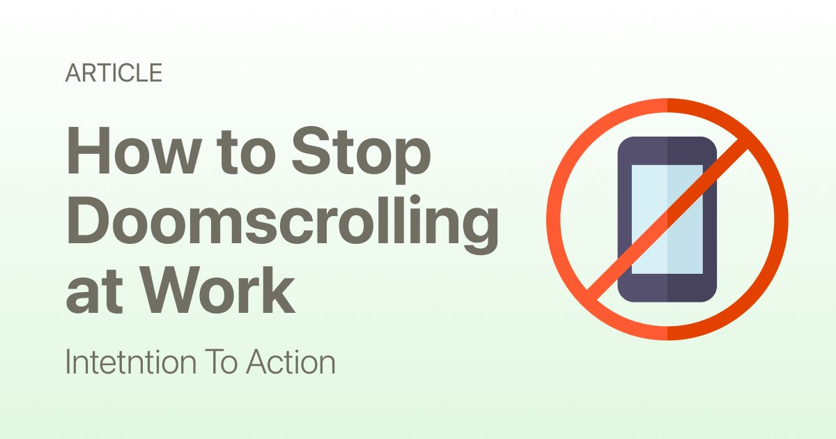 How to Stop Doomscrolling at Work (When You’re Avoiding Tasks)