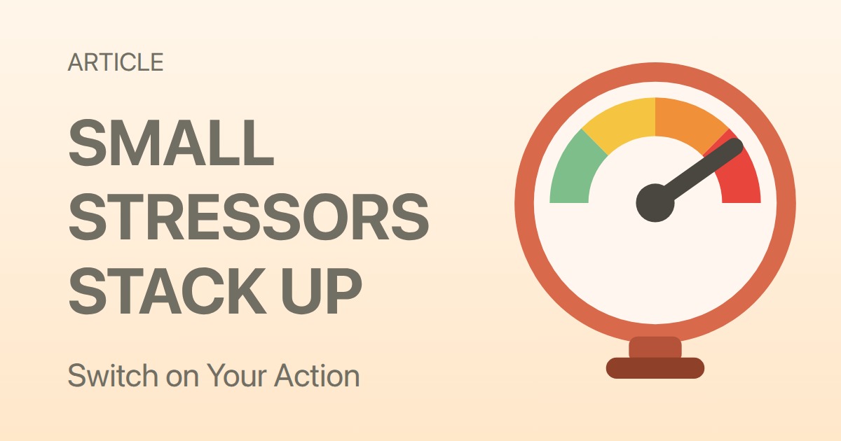 Stress Stacking: Why Combining Small Stressors in Your Routine Leads to Burnout