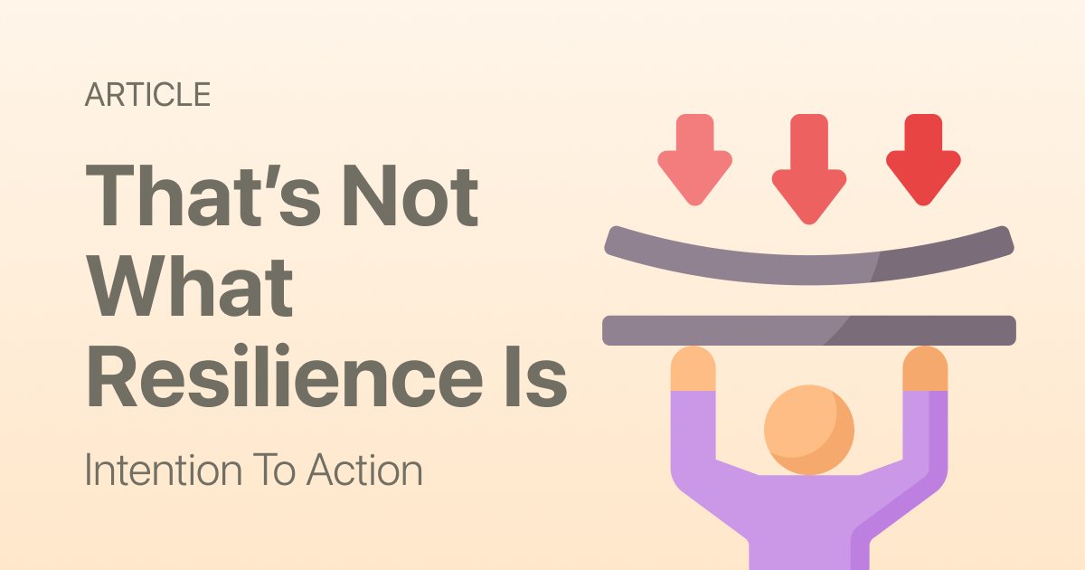 What Resilience Really Means (It’s Not Being Strong All the Time)