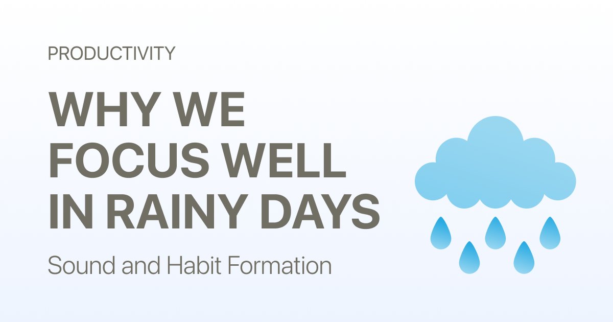 Why Do Rainy Days Help You Focus So Well?