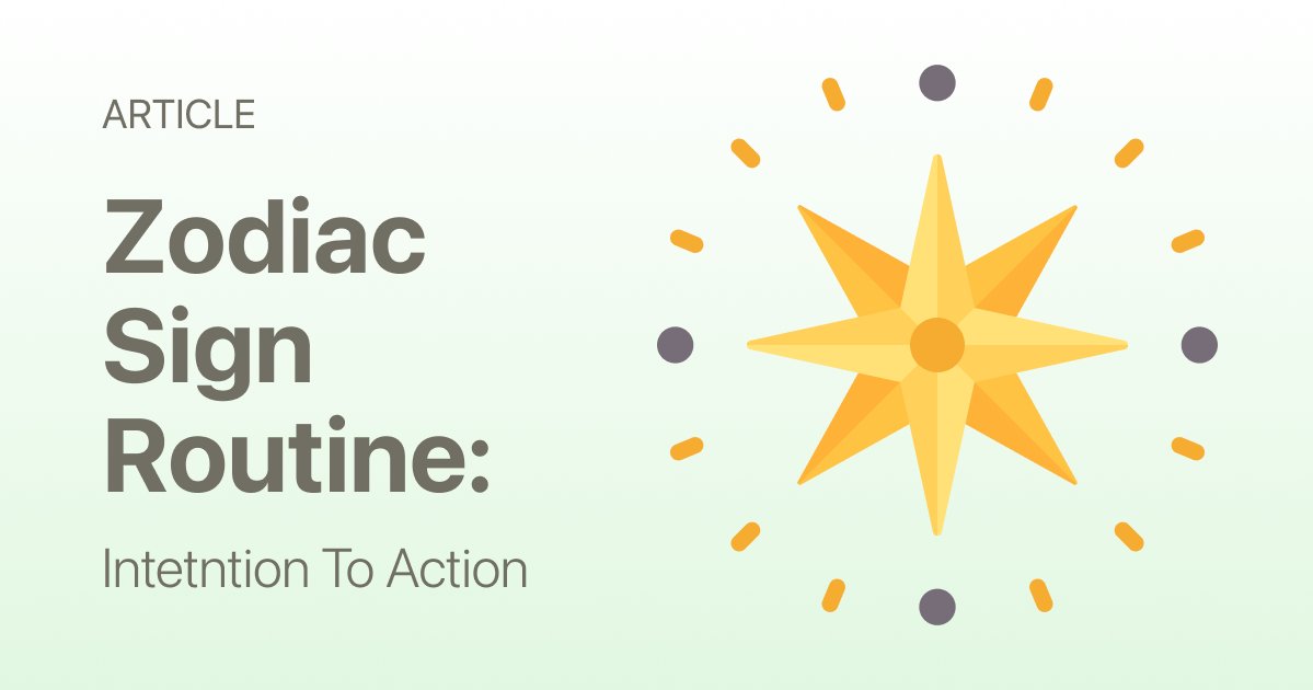 Zodiac Sign Routine: A Daily Routine That Actually Fits You
