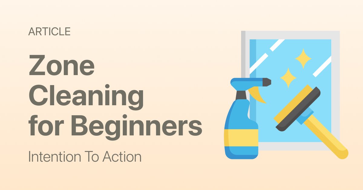 Zone Cleaning for Beginners: How to Make It Sustainable